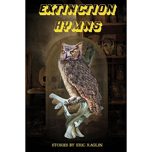 Extinction Hymns, Eric Raglin