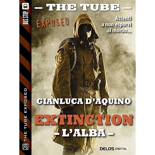 Extinction I - L'alba / The Tube Exposed, Gianluca D'Aquino