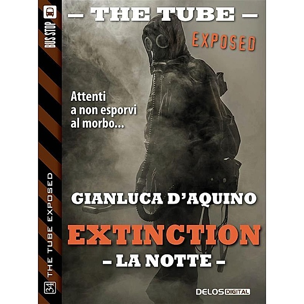 Extinction III - La notte / The Tube Exposed, Gianluca D'Aquino