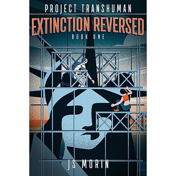 Extinction Reversed (Project Transhuman, #1) / Project Transhuman, J. S. Morin