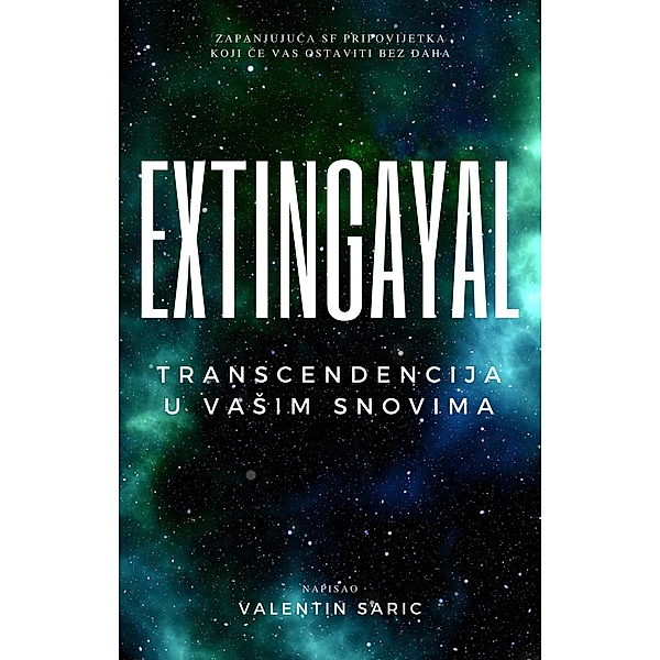 Extingayal: Transcendencija u vaSim snovima, Valentin Saric