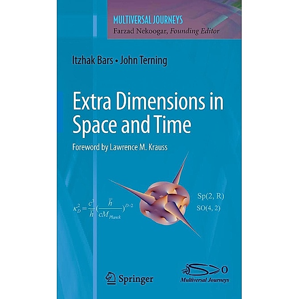 Extra Dimensions in Space and Time / Multiversal Journeys, Itzhak Bars, John Terning