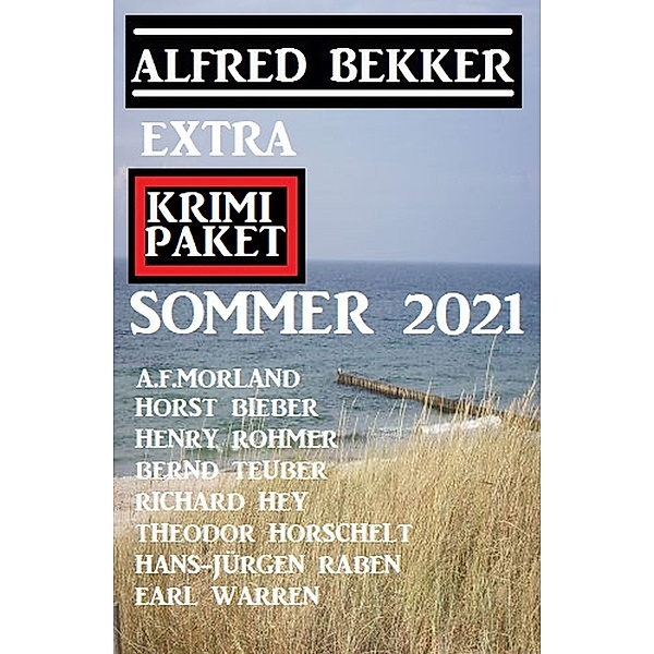 Extra Krimi Paket Sommer 2021, Alfred Bekker, Henry Rohmer, Horst Bieber, Bernd Teuber, Richard Hey, Hans-Jürgen Raben, Earl Warren, A. F. Morland