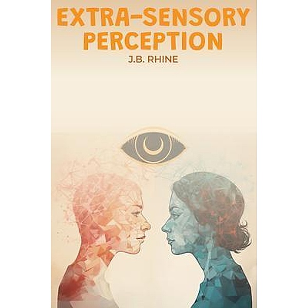 Extra-Sensory Perception, J. B. Rhine
