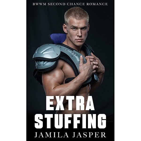 Extra Stuffing: BWWM Second Chance Romance, Jamila Jasper