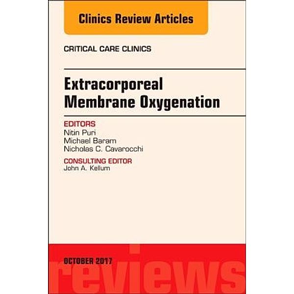 Extracorporeal Membrane Oxygenation (ECMO), An Issue of Critical Care Clinics, Nitin Puri, Michael Baram, Nicholas Cavarocchi