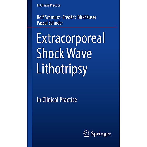 Extracorporeal Shock Wave Lithotripsy, Rolf Schmutz, Frédéric Birkhäuser, Pascal Zehnder