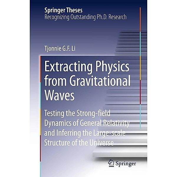 Extracting Physics from Gravitational Waves / Springer Theses, Tjonnie G. F. Li