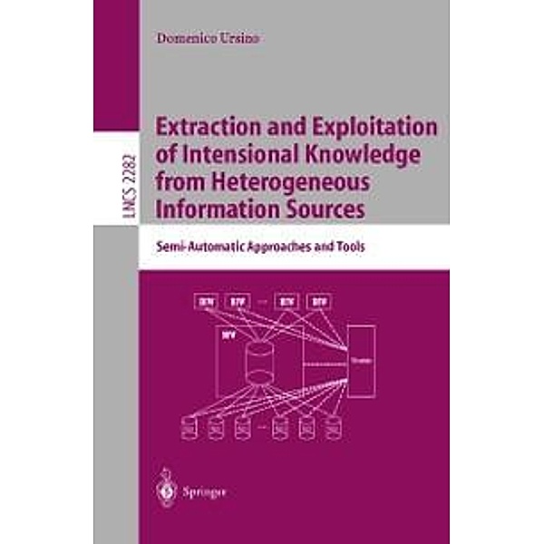 Extraction and Exploitation of Intensional Knowledge from Heterogeneous Information Sources / Lecture Notes in Computer Science Bd.2282, Domenico Ursino