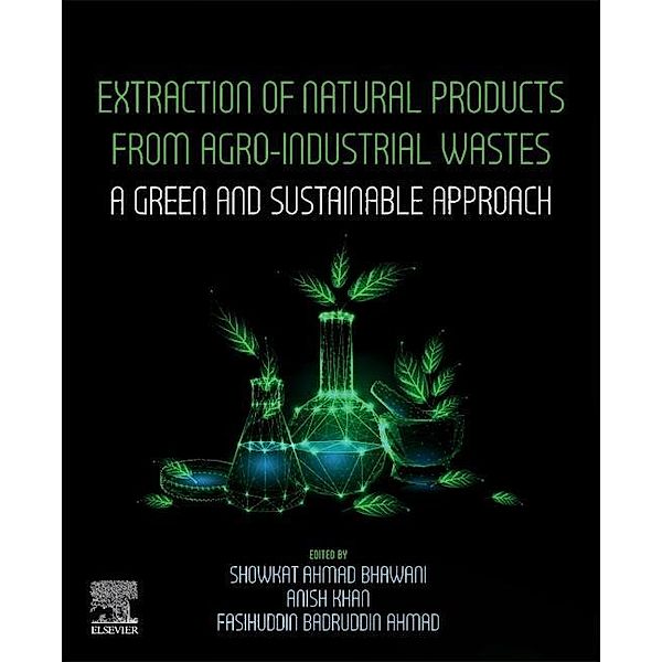 Extraction of Natural Products from Agro-Industrial Wastes: A Green and Sustainable Approach
