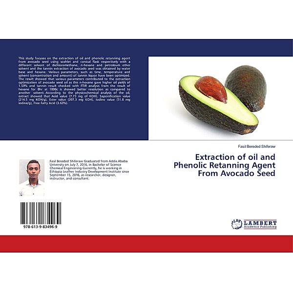Extraction of oil and Phenolic Retanning Agent From Avocado Seed, Fasil Bereded Shiferaw
