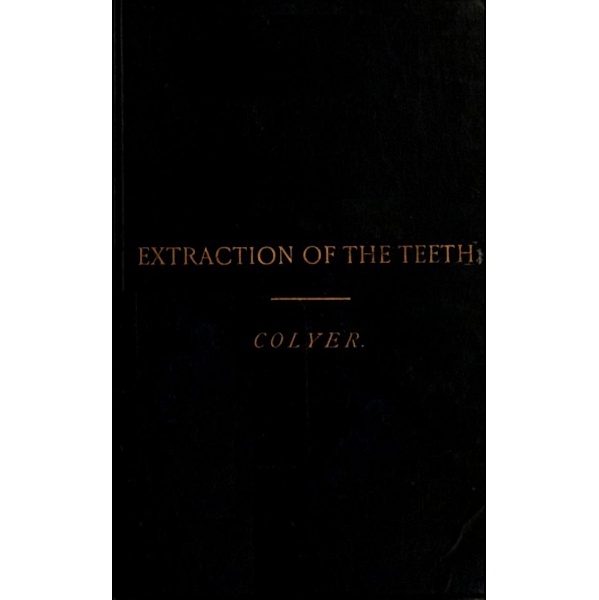 Extraction of the Teeth, J. F. Colyer