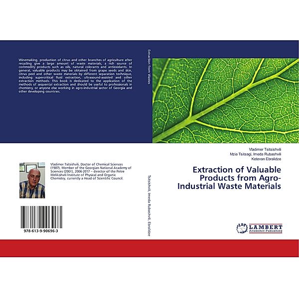 Extraction of Valuable Products from Agro-Industrial Waste Materials, Vladimer Tsitsishvili, Mzia Tsitsagi, Imeda Rubashvili, Ketevan Ebralidze