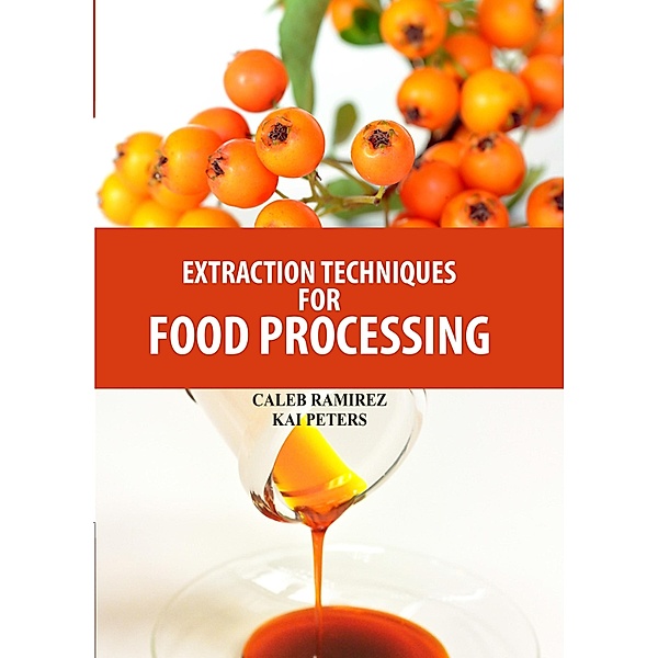 Extraction Techniques for Food Processing, Caleb Ramirez & Kai Peters
