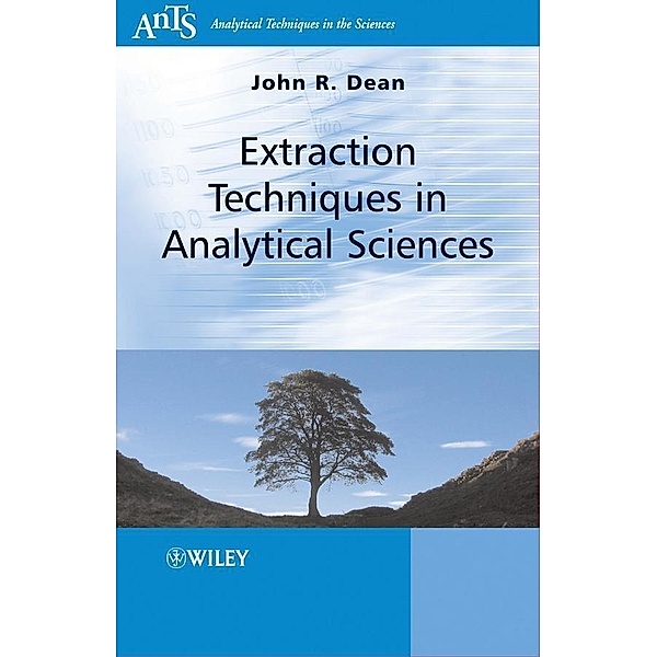 Extraction Techniques in Analytical Sciences / Analytical Techniques in the Sciences, John R. Dean