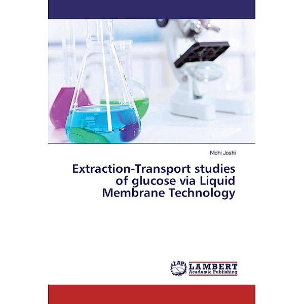 Extraction-Transport studies of glucose via Liquid Membrane Technology, Nidhi Joshi