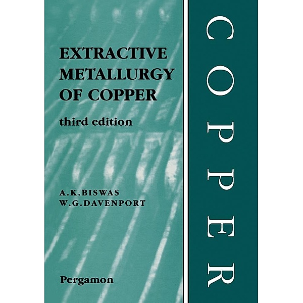 Extractive Metallurgy of Copper, A. K. Biswas, W. G. Davenport
