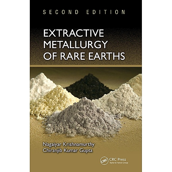 Extractive Metallurgy of Rare Earths, Nagaiyar Krishnamurthy, Chiranjib Kumar Gupta