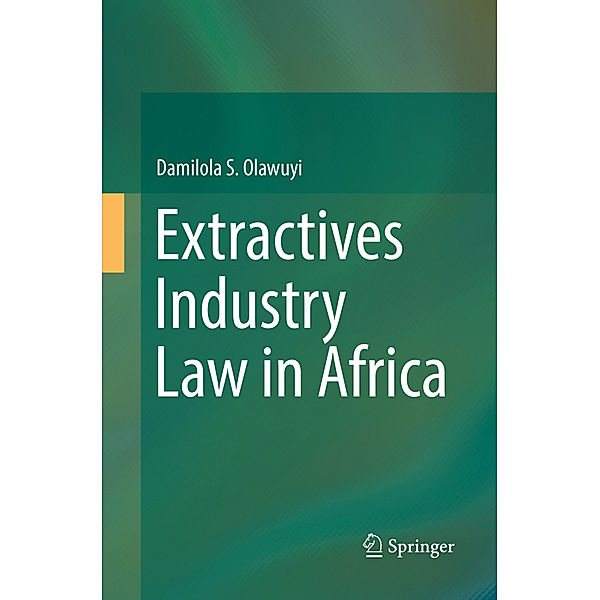 Extractives Industry Law in Africa, Damilola S. Olawuyi