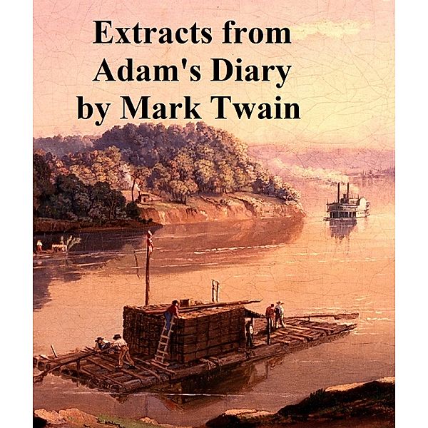Extracts from Adam's Diary, Mark Twain