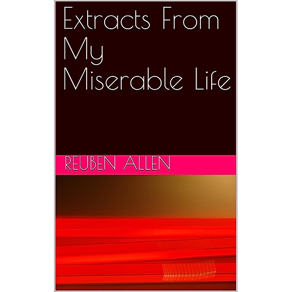 Extracts From My Miserable Life, Reuben Allen