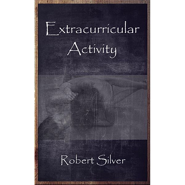 Extracurricular Activity, Robert Silver