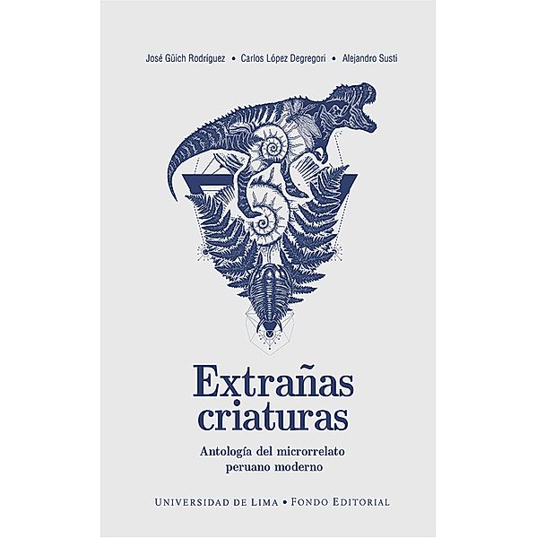 Extrañas criaturas, José Güich Rodríguez, Carlos López Degregori, Alejandro Susti