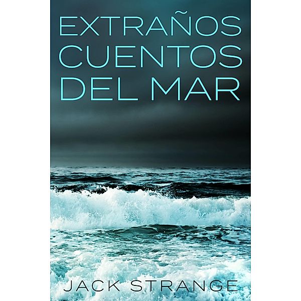 Extranos Cuentos Del Mar / Next Chapter, Jack Strange