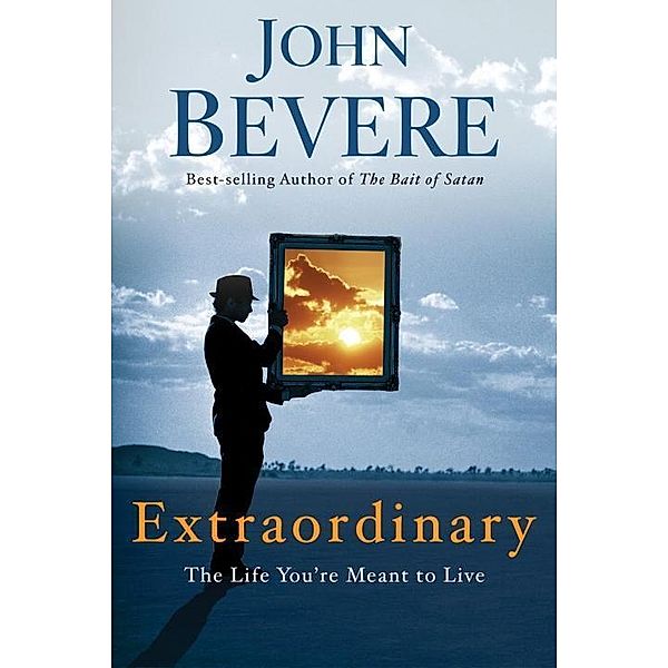 Extraordinary, John Bevere