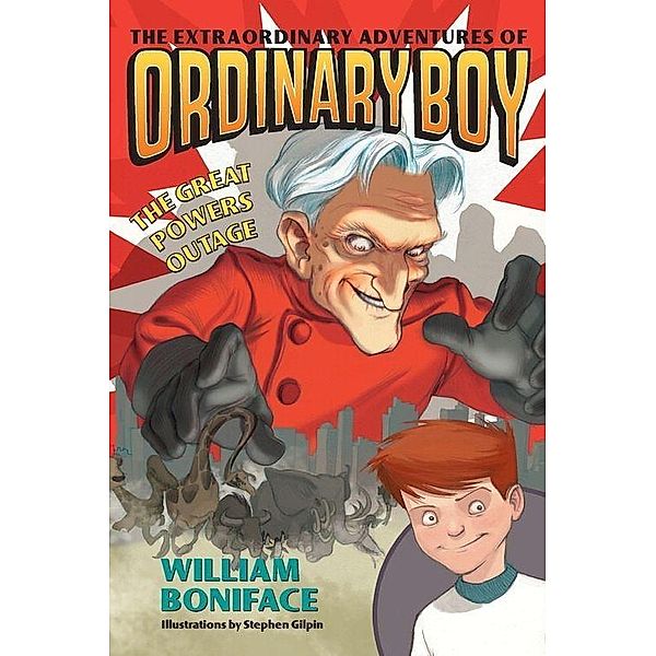 Extraordinary Adventures of Ordinary Boy, Book 3: The Great Powers Outage / Extraordinary Adventures of Ordinary Boy Bd.3, William Boniface