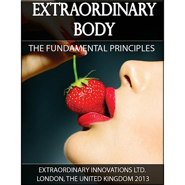 Extraordinary Body - The Fundamental Principles, Extraordinary Innovations