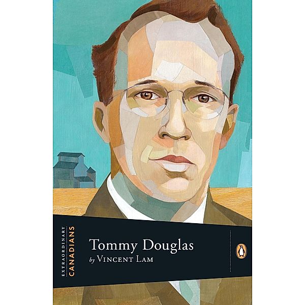 Extraordinary Canadians: Tommy Douglas / Extraordinary Canadians, Vincent Lam