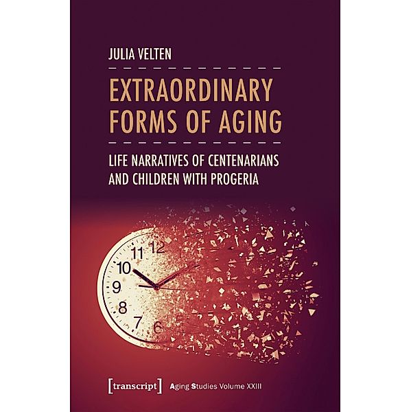Extraordinary Forms of Aging / Aging Studies Bd.23, Julia Velten