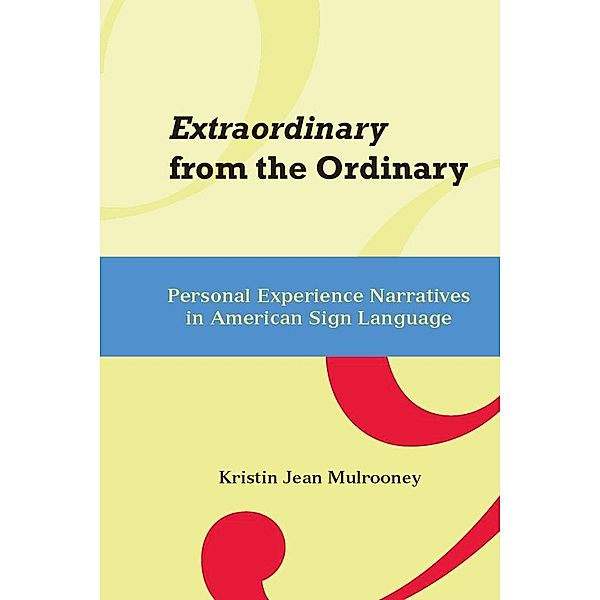 Extraordinary from the Ordinary / Gallaudet Sociolinguistics, Mulrooney Kristin J. Mulrooney