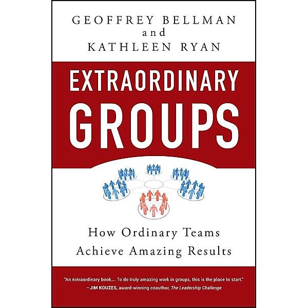Extraordinary Groups, Geoffrey M. Bellman, Kathleen D. Ryan