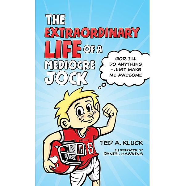Extraordinary Life of a Mediocre Jock, Ted Kluck