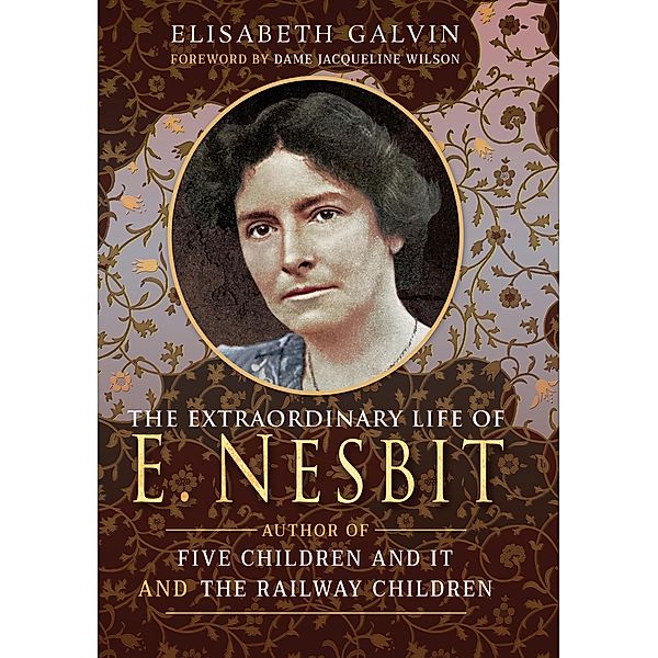 Extraordinary Life of E Nesbit / Pen and Sword History, Galvin Elisabeth Galvin