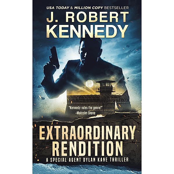 Extraordinary Rendition (Special Agent Dylan Kane Thrillers, #9) / Special Agent Dylan Kane Thrillers, J. Robert Kennedy