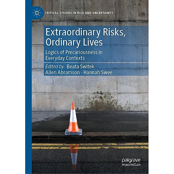 Extraordinary Risks, Ordinary Lives / Critical Studies in Risk and Uncertainty