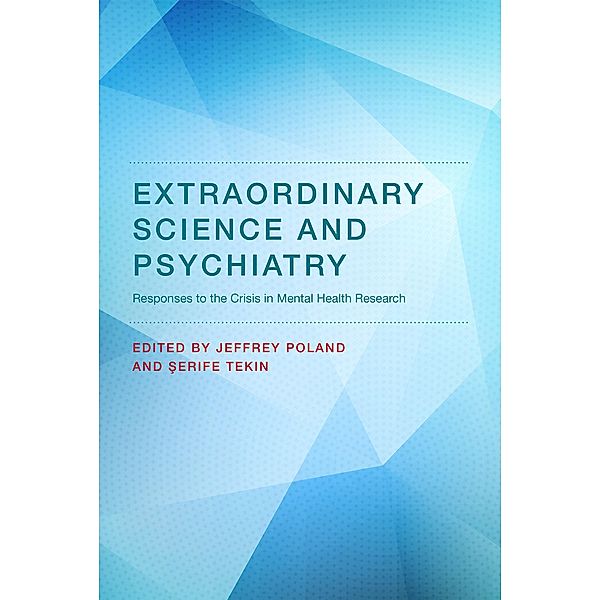 Extraordinary Science and Psychiatry / Philosophical Psychopathology, Jeffrey Poland, Serife Tekin