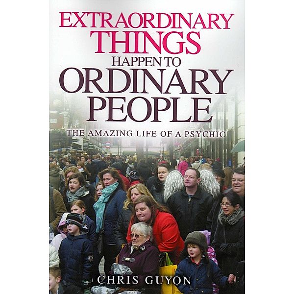 Extraordinary Things Happen to Ordinary People, Chris Guyon