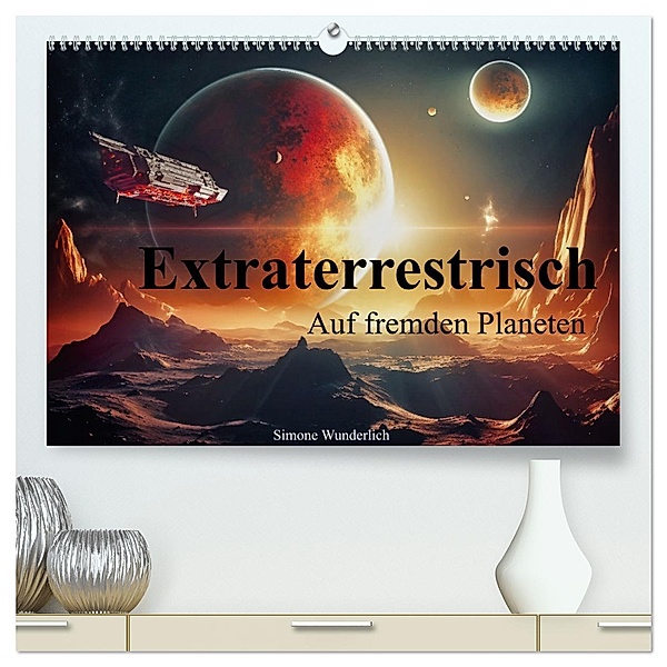 Extraterrestrisch - Auf fremden Planeten (hochwertiger Premium Wandkalender 2024 DIN A2 quer), Kunstdruck in Hochglanz, Calvendo, Simone Wunderlich