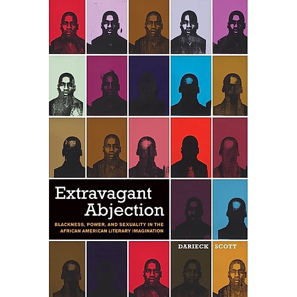 Extravagant Abjection / Sexual Cultures Bd.17, Darieck Scott
