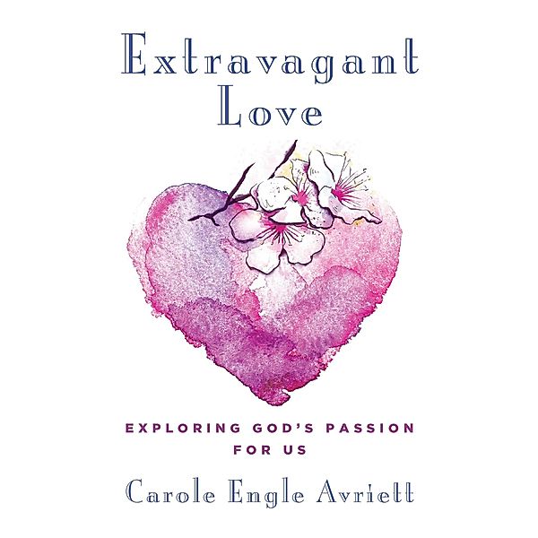 Extravagant Love, Carole Engle Avriett