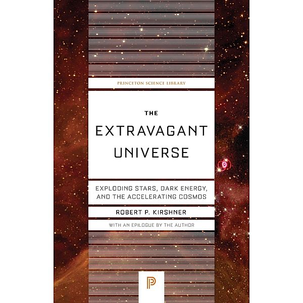 Extravagant Universe / Princeton Science Library, Robert P. Kirshner