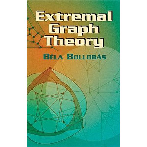 Extremal Graph Theory / Dover Books on Mathematics, Bela Bollobas
