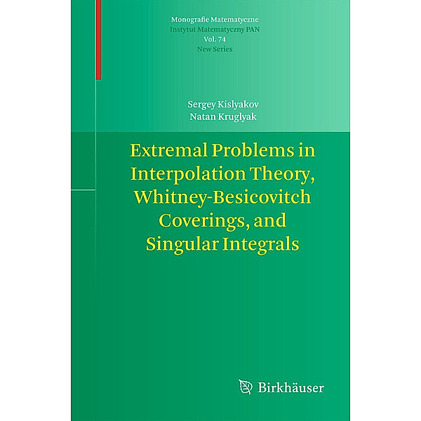 Extremal Problems in Interpolation Theory, Whitney-Besicovitch Coverings, and Singular Integrals, Sergey Kislyakov, Natan Kruglyak
