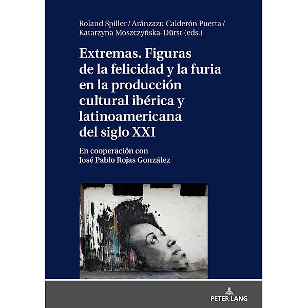 Extremas. Figuras de la furia y la felicidad en la produccion cultural iberica y latinoamericana del siglo XXI