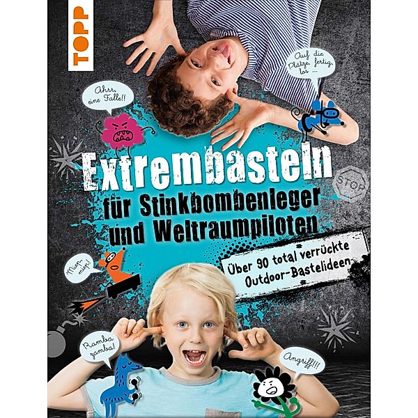 Extrembasteln für Stinkbombenleger und Weltraumpiloten, Franziska Heidenreich, Bianka Langnickel