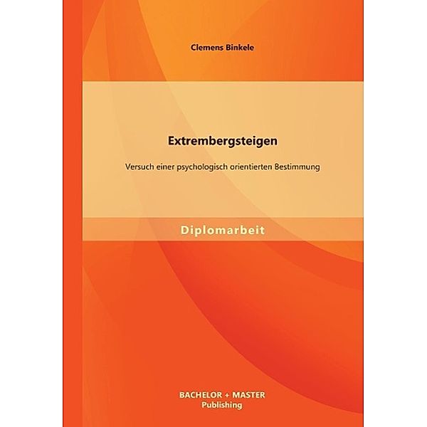 Extrembergsteigen: Versuch einer psychologisch orientierten Bestimmung, Clemens Binkele